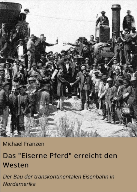 Das "e;Eiserne Pferd"e; erreicht den Westen