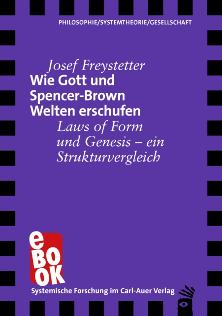 Wie Gott und Spencer-Brown Welten erschufen