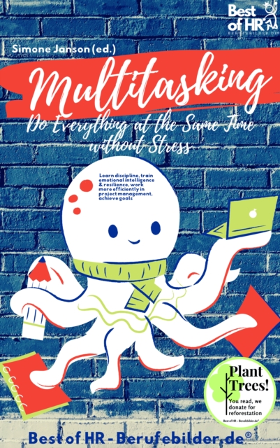 Multitasking! Do Everything at the Same Time without Stress