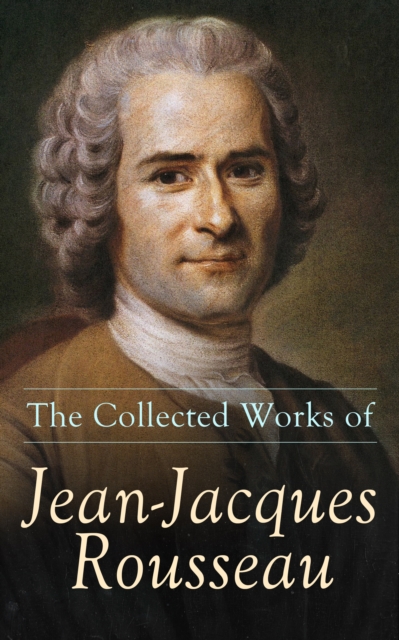Collected Works of Jean-Jacques Rousseau