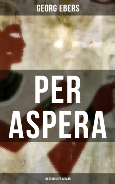 Per aspera (Historischer Roman)