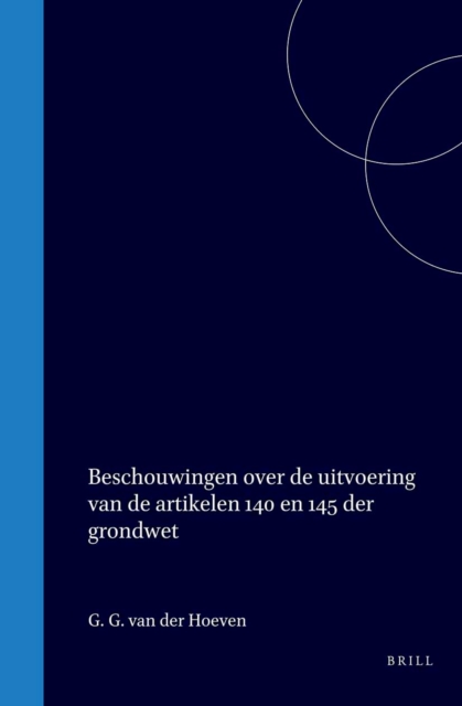 Beschouwingen over de uitvoering van de artikelen 140 en 145 der grondwet