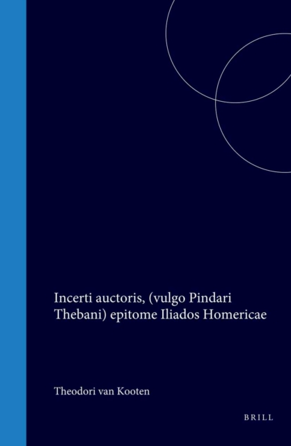 Incerti auctoris, (vulgo Pindari Thebani) epitome Iliados Homericae