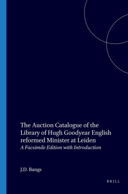 Auction Catalogue of the Library of Hugh Goodyear, English Reformed Minister at Leiden