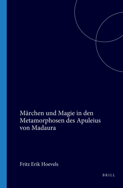 Marchen und Magie in den Metamorphosen des Apuleius von Madaura