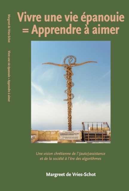 Vivre une vie epanouie = Apprendre a aimer. Une vision chretienne de l'(auto)assistance et de la societe a l'ere des algorithmes
