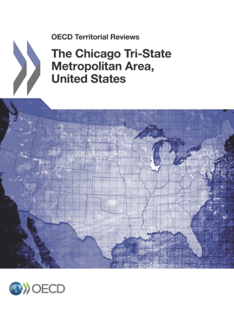 OECD Territorial Reviews: The Chicago Tri-State Metropolitan Area, United States 2012