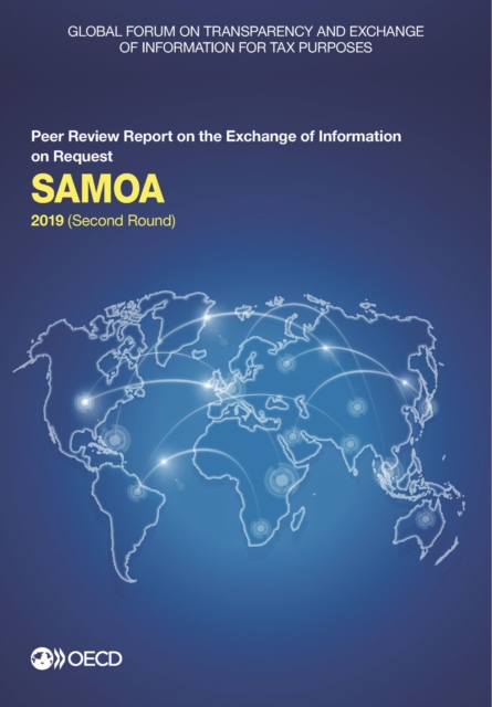 Global Forum on Transparency and Exchange of Information for Tax Purposes: Samoa 2019 (Second Round) Peer Review Report on the Exchange of Information on Request