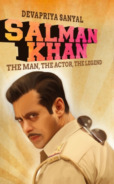 Salman Khan : The Man, the Actor, the Legend