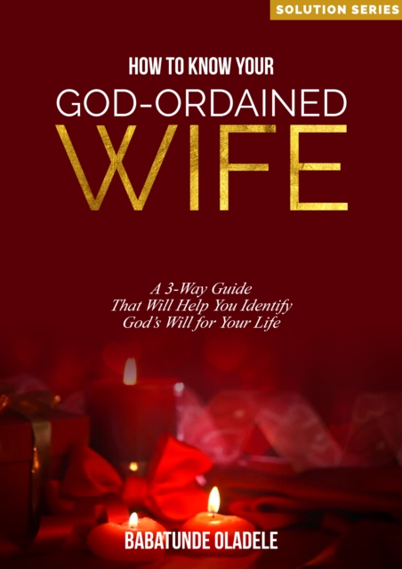 How To Know Your God-Ordained Wife