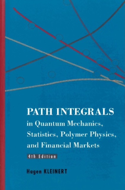Path Integrals In Quantum Mechanics, Statistics, Polymer Physics, And Financial Markets (4th Edition)