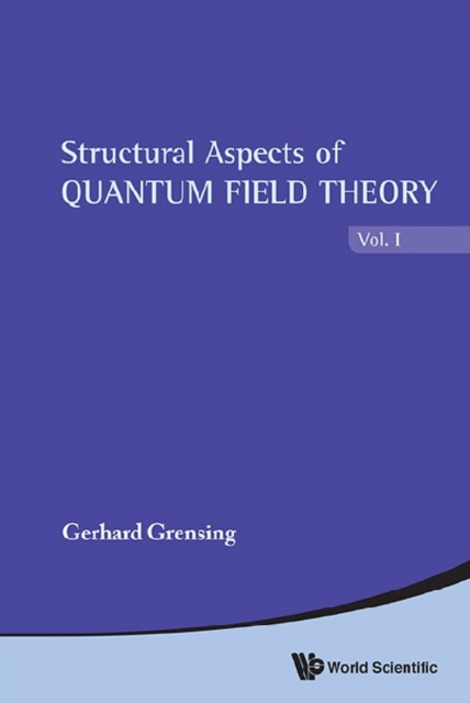 Structural Aspects Of Quantum Field Theory (In 2 Volumes)
