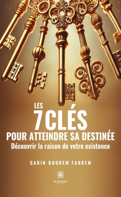 Les 7 cles pour atteindre sa destinee