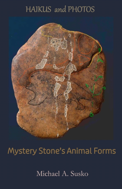 Haikus and Photos:  Mystery Stone's  Animal Forms