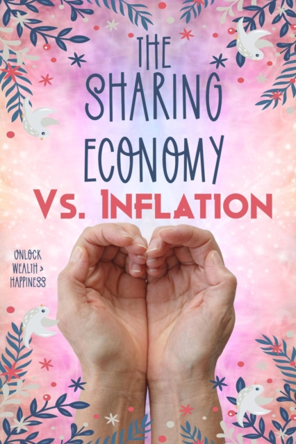Sharing Economy vs. Inflation: Unlock Wealth & Happiness