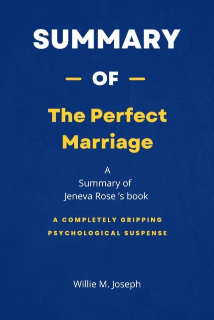 Summary of The Perfect Marriage by Jeneva Rose: A Completely Gripping Psychological Suspense
