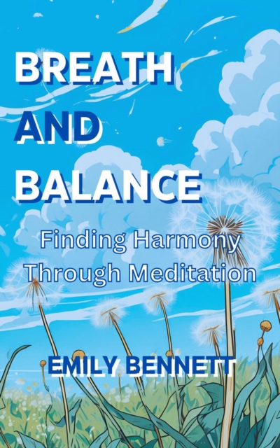 Breath and Balance:  Finding Harmony Through Meditation