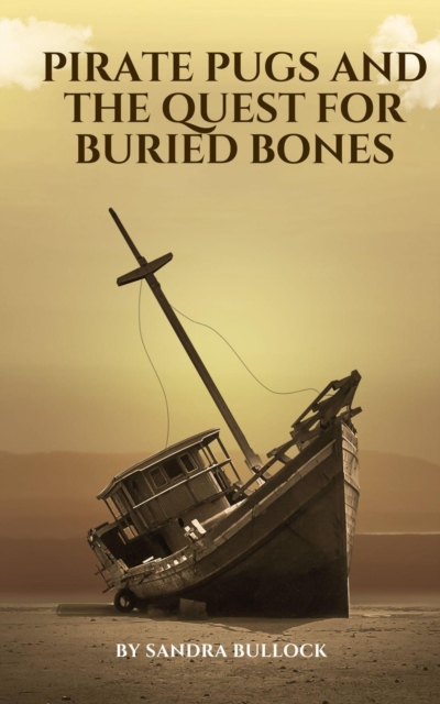 Pirate Pugs and the Quest for Buried Bones