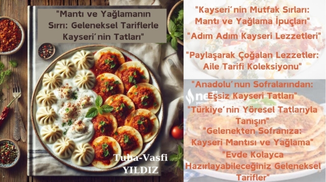 &quote;Manti ve Yaglamanin Sirri: Geleneksel Tariflerle Kayseri'nin Tatlari&quote;