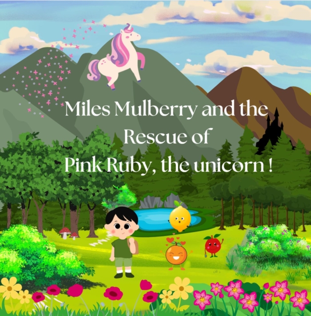 Miles Mulberry and the rescue of Pink Ruby, the unicorn !