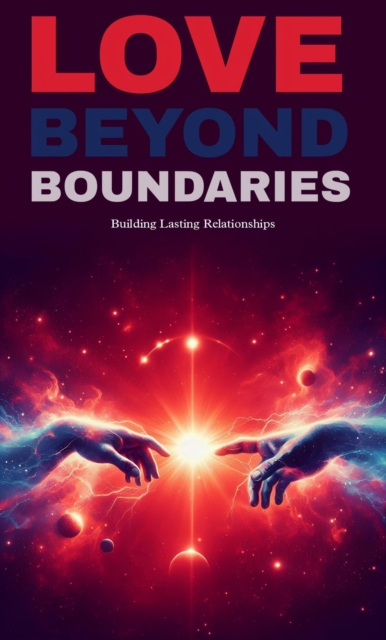 Love beyond boundaries: building lasting relationships