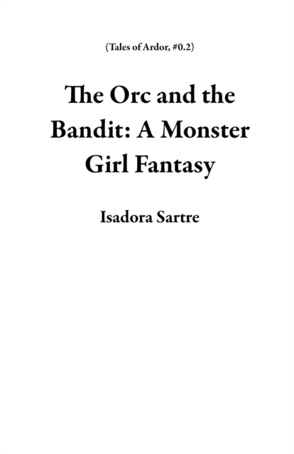 Orc and the Bandit: A Monster Girl Fantasy