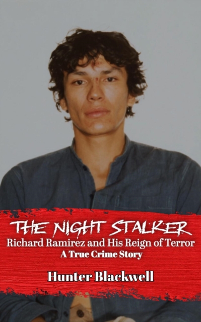 Night Stalker: Richard Ramirez and His Reign of Terror - A True Crime Story