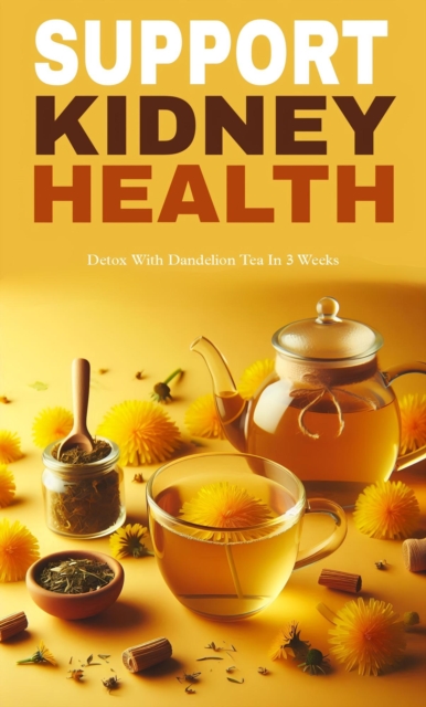 Support kidney health with dandelion tea