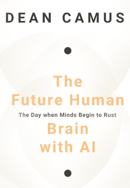 Future Human Brain with AI: The Day when Minds Begin to Rust