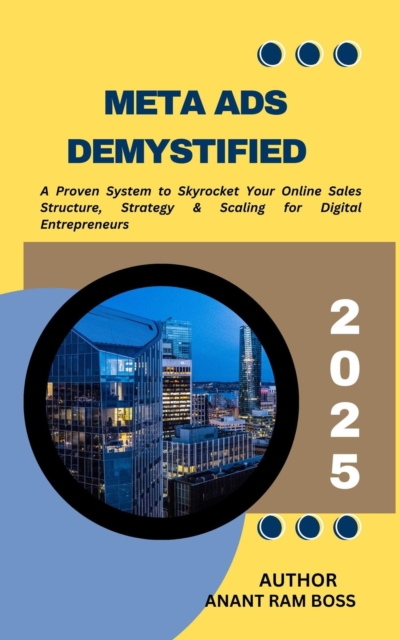 Meta Ads Demystified: A Proven System to Skyrocket Online Sales