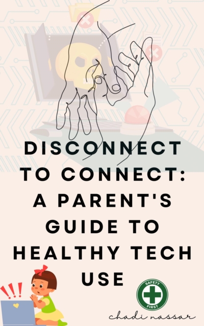 Disconnect to Connect: A Parent's Guide to Healthy Tech Use