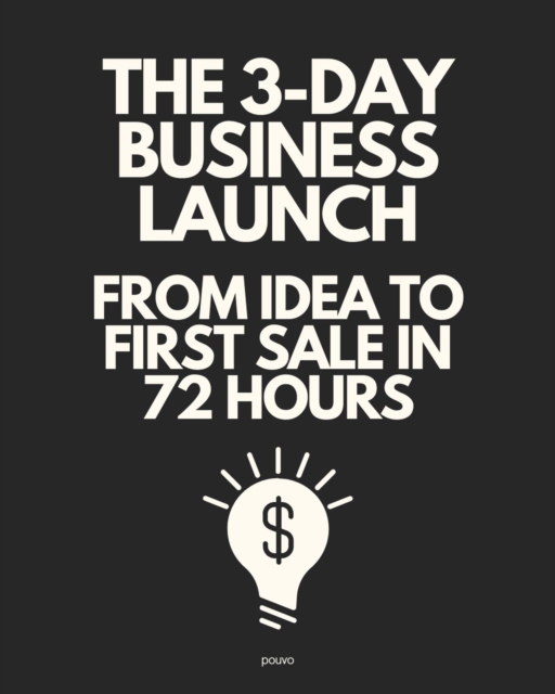 3-Day Business Launch: From Idea to First Sale in 72 Hours
