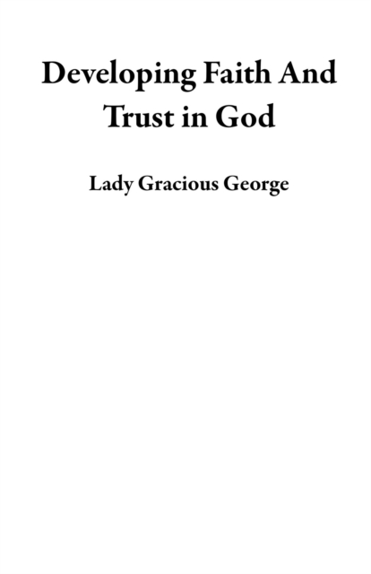 Developing Faith and Trust in God