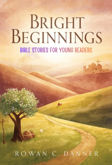 Bright Beginnings: Bible Stories for Young Readers