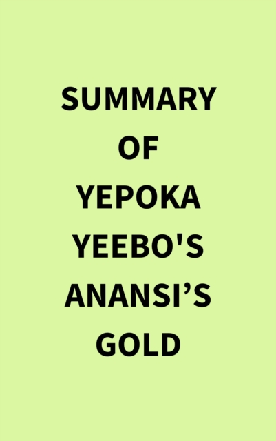 Summary of Yepoka Yeebo's Anansi's Gold