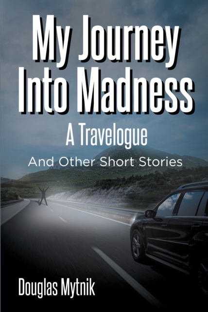 My Journey Into Madness: A Travelogue