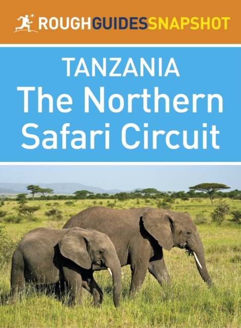 Northern Safari Circuit (Rough Guides Snapshot Tanzania)