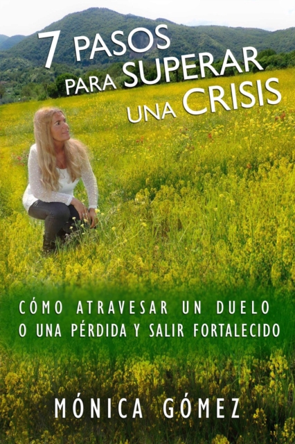 7 Pasos Para Superar Una Crisis - Como atravesar un duelo o una perdida y salir fortalecido