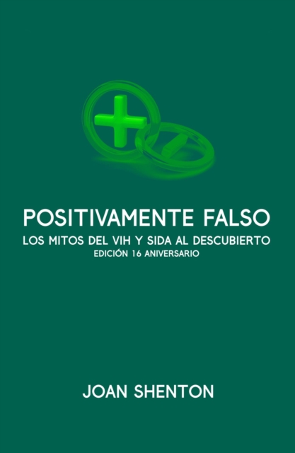 Positivamente Falso: Los Mitos del VIH y SIDA al Descubierto - Edicion 16 Aniversario