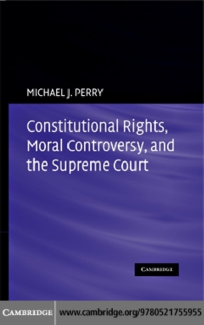 Constitutional Rights, Moral Controversy, and the Supreme Court
