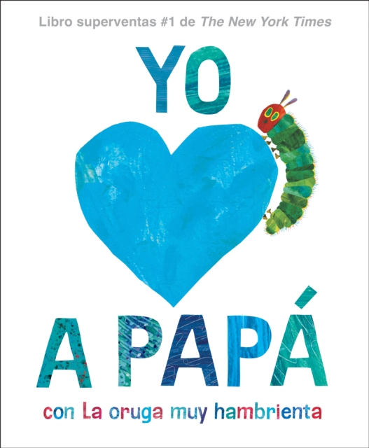 Yo amo a Pap , con La Oruga Muy Hambrienta (I Love Dad with The Very Hungry Caterpillar Spanish Edition)