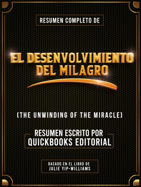 Resumen Completo De El Desenvolvimiento Del Milagro (The Unwinding Of The Miracle)