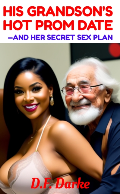 His Grandson's Hot Prom Date: and Her Secret Sex Plan