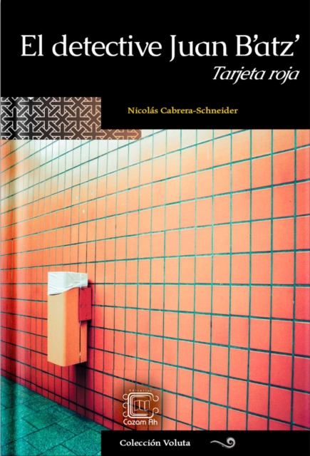 El detective Juan B'atz': Tarjeta roja