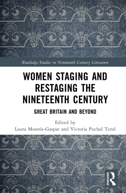 Women Staging and Restaging the Nineteenth Century