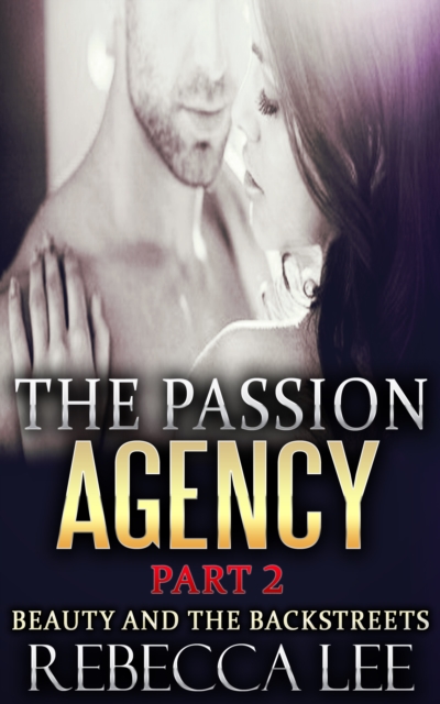 Passion Agency, Part 2: Beauty and the Backstreets