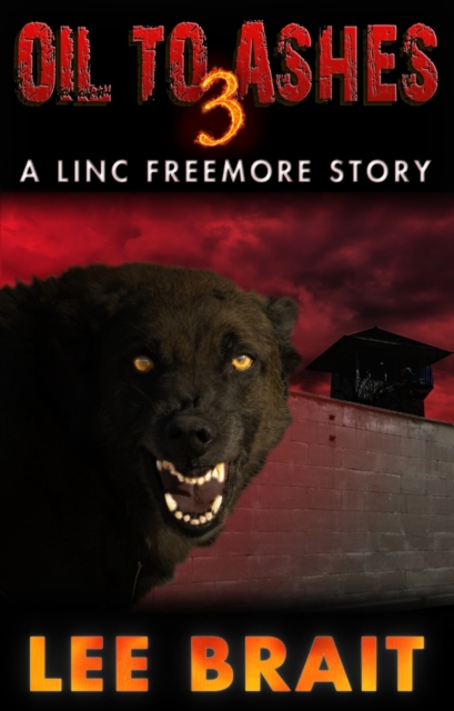 Oil to Ashes 3, &quote;Warehouse&quote; (Linc Freemore Apocalyptic Thriller Series)