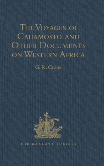 Voyages of Cadamosto and Other Documents on Western Africa in the Second Half of the Fifteenth Century