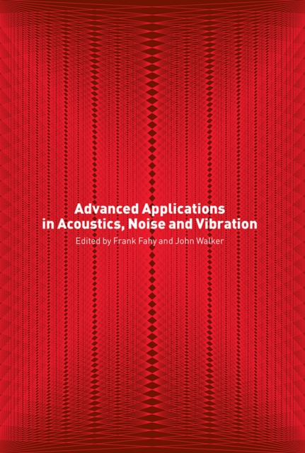 Advanced Applications in Acoustics, Noise and Vibration