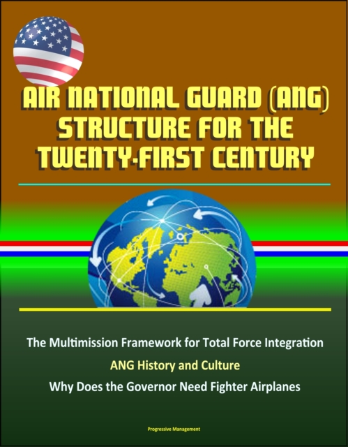 Air National Guard (ANG) Structure for the Twenty-first Century: The Multimission Framework for Total Force Integration - ANG History and Culture, Why Does the Governor Need Fighter Airplanes